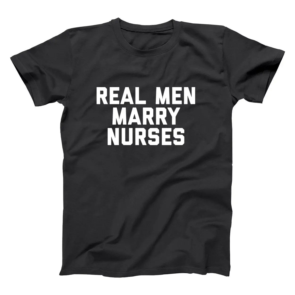 Real Men Marry Nurses Tshirt - Donkey Tees