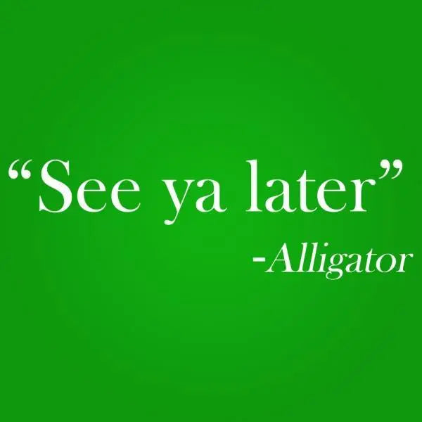 See Ya Later Alligator Tshirt - Donkey Tees
