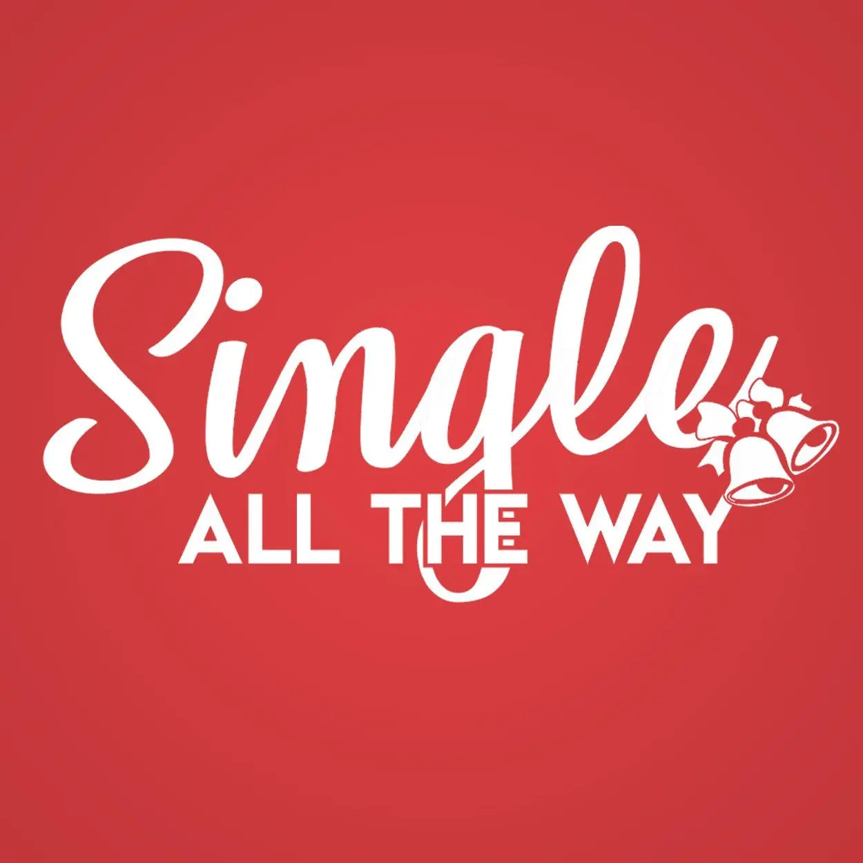 Single All The Way Tshirt - Donkey Tees
