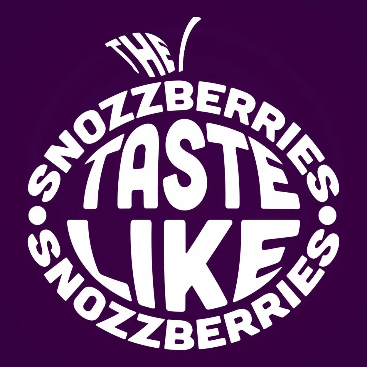 Snozzberries Taste Like Snozzberries Tshirt - Donkey Tees