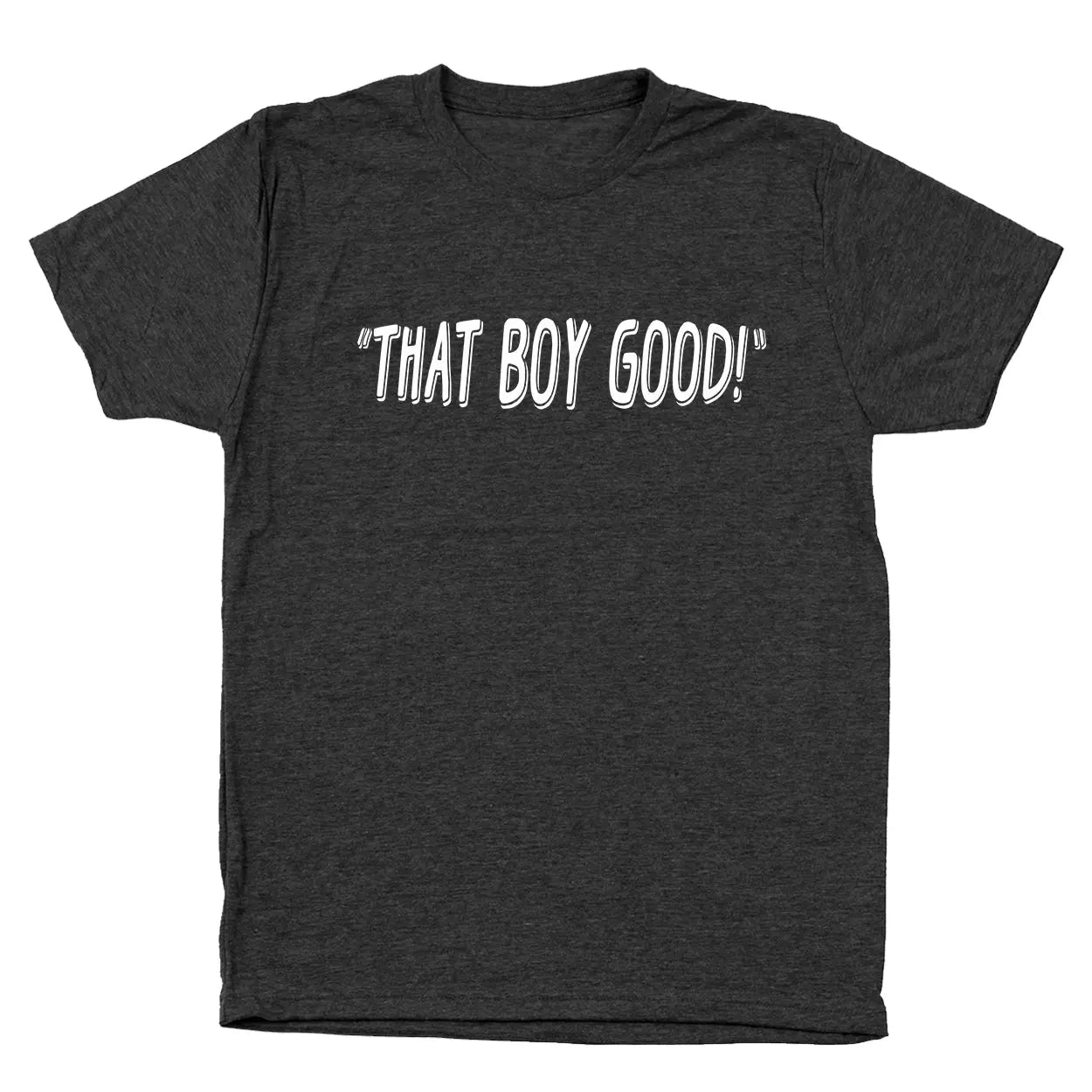 That Boy Good Tshirt - Donkey Tees
