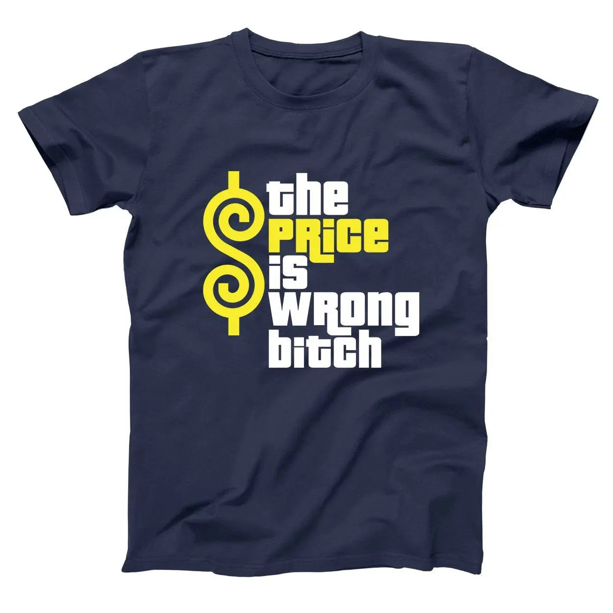 The Price Is Wrong Bitch Tshirt - Donkey Tees