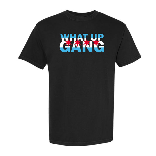What Up Gang - Chicago Style - Comfort Colors Shirt