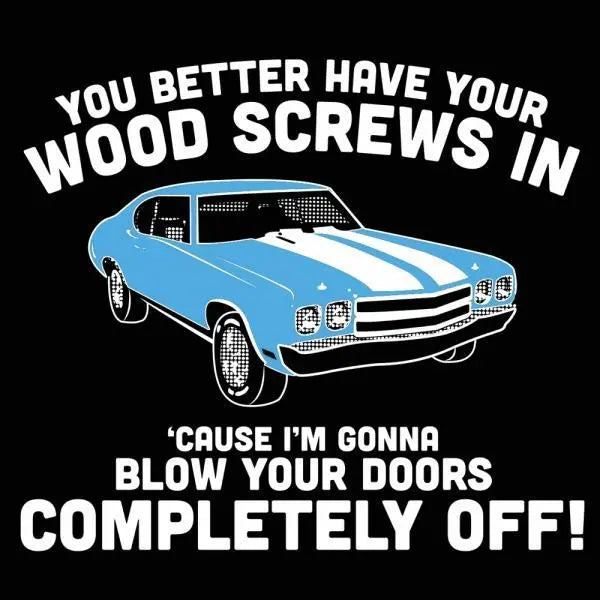 Wood Screws Blow Your Doors Off Tshirt - Donkey Tees