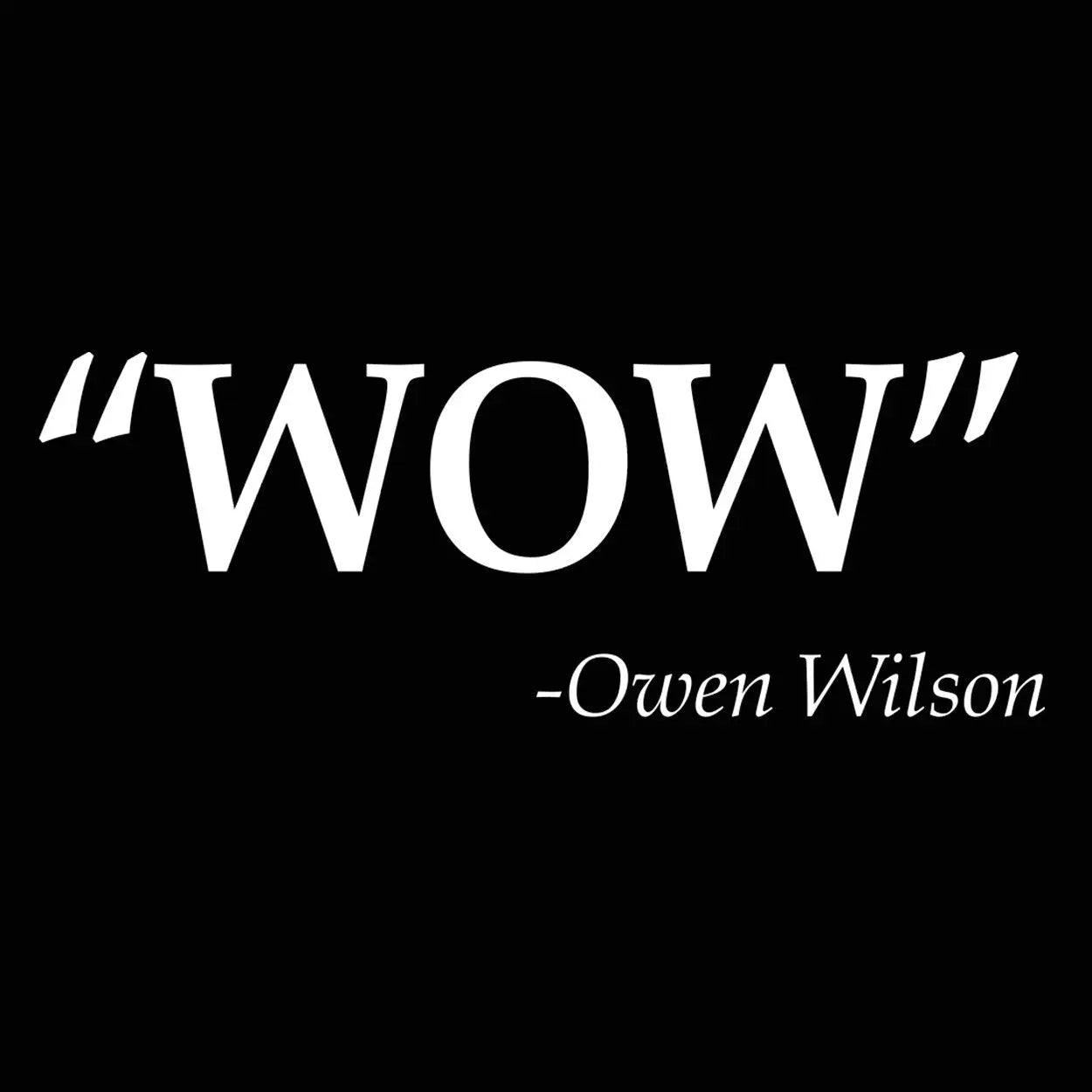 Wow Owen Wilson Quote Tshirt - Donkey Tees