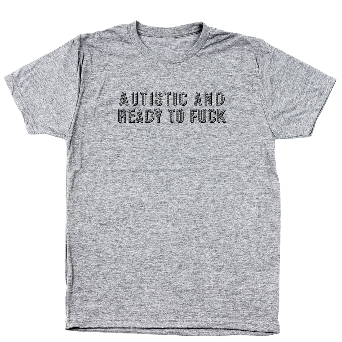 Autistic and Ready To Fuck - Donkey Tees T-shirt