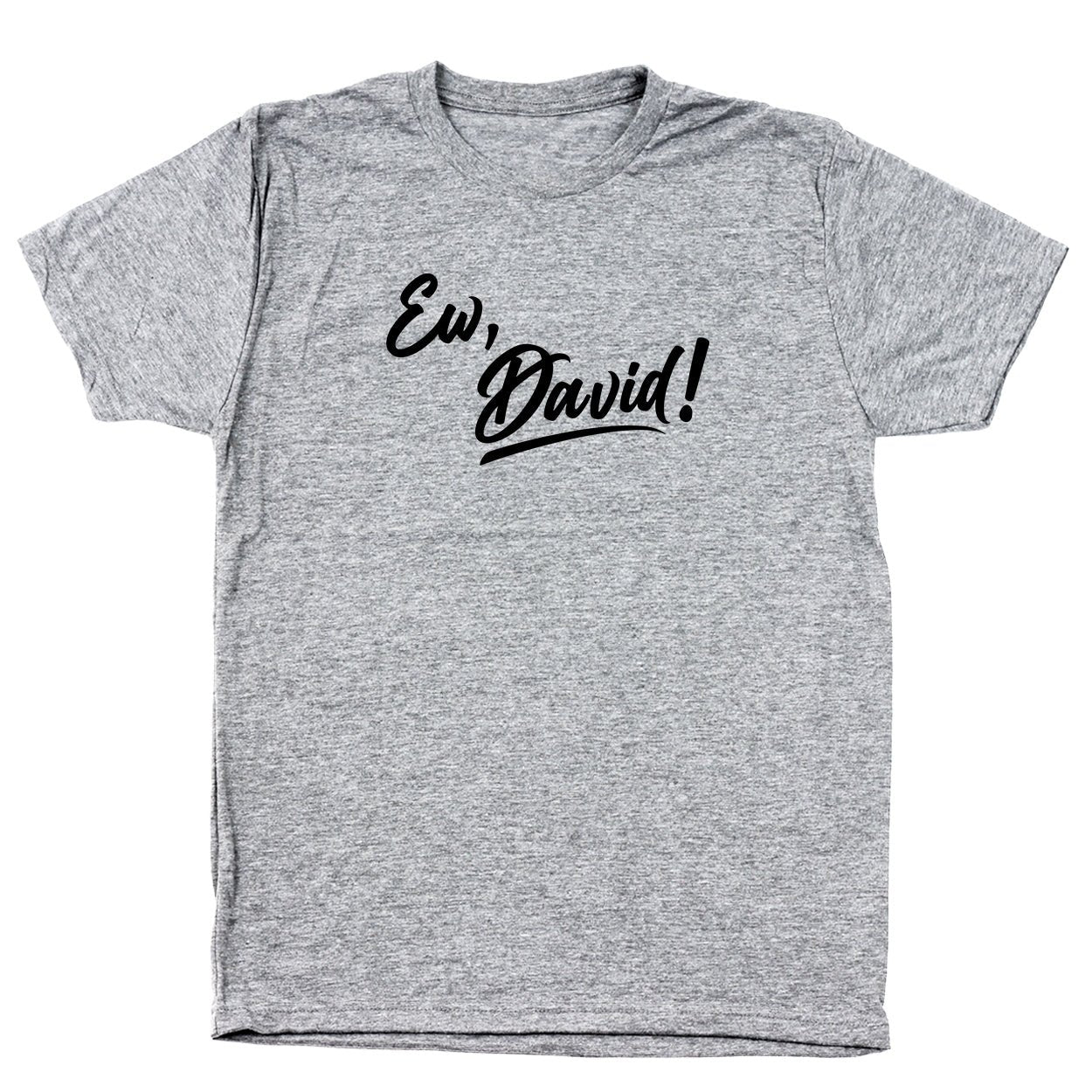 Ew, David! - Donkey Tees T-shirt