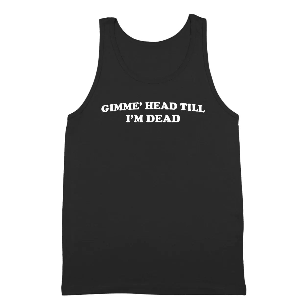 Gimmie' Head Till I'm Dead - Donkey Tees T-shirt