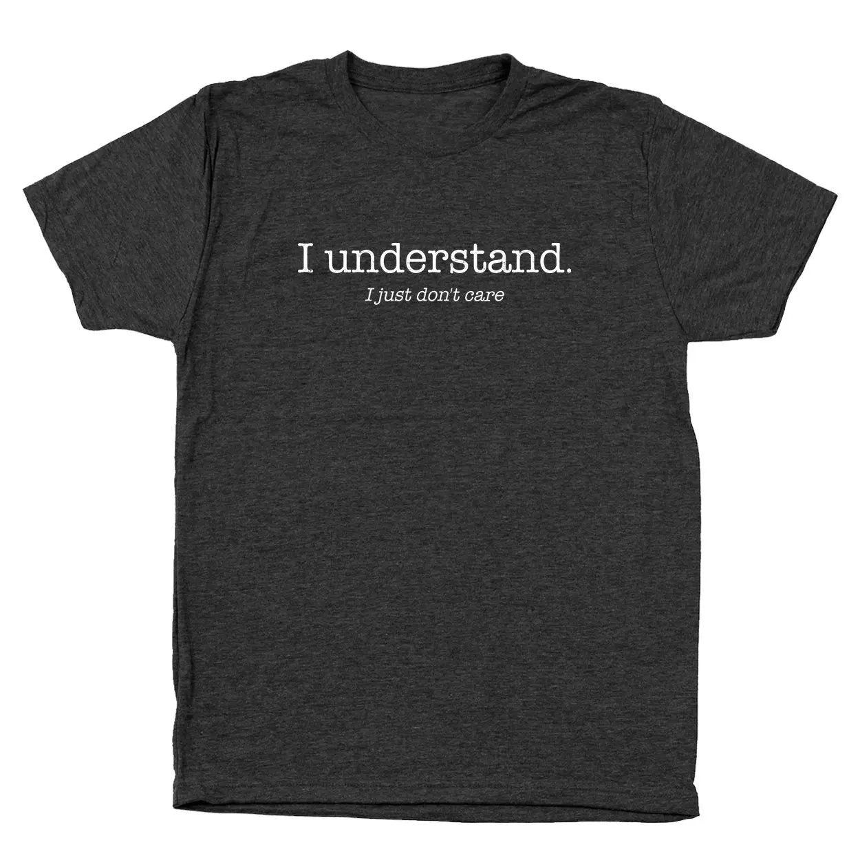 I Understand I Just Dont Care - Donkey Tees T-shirt