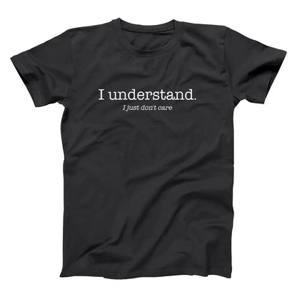 I Understand I Just Dont Care - Donkey Tees T-shirt