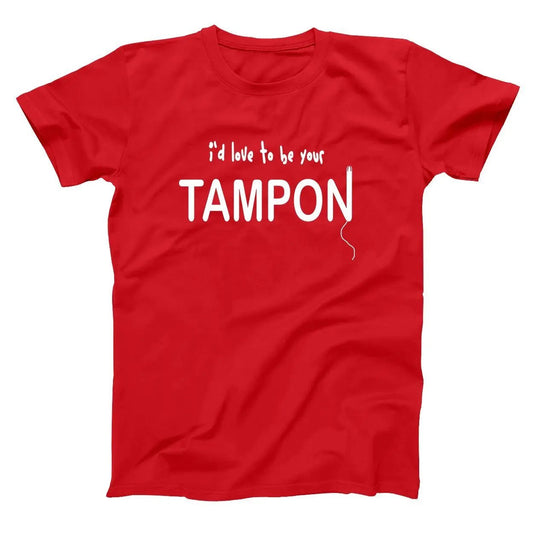 I'd Love To Be Your Tampon - Donkey Tees T-shirt