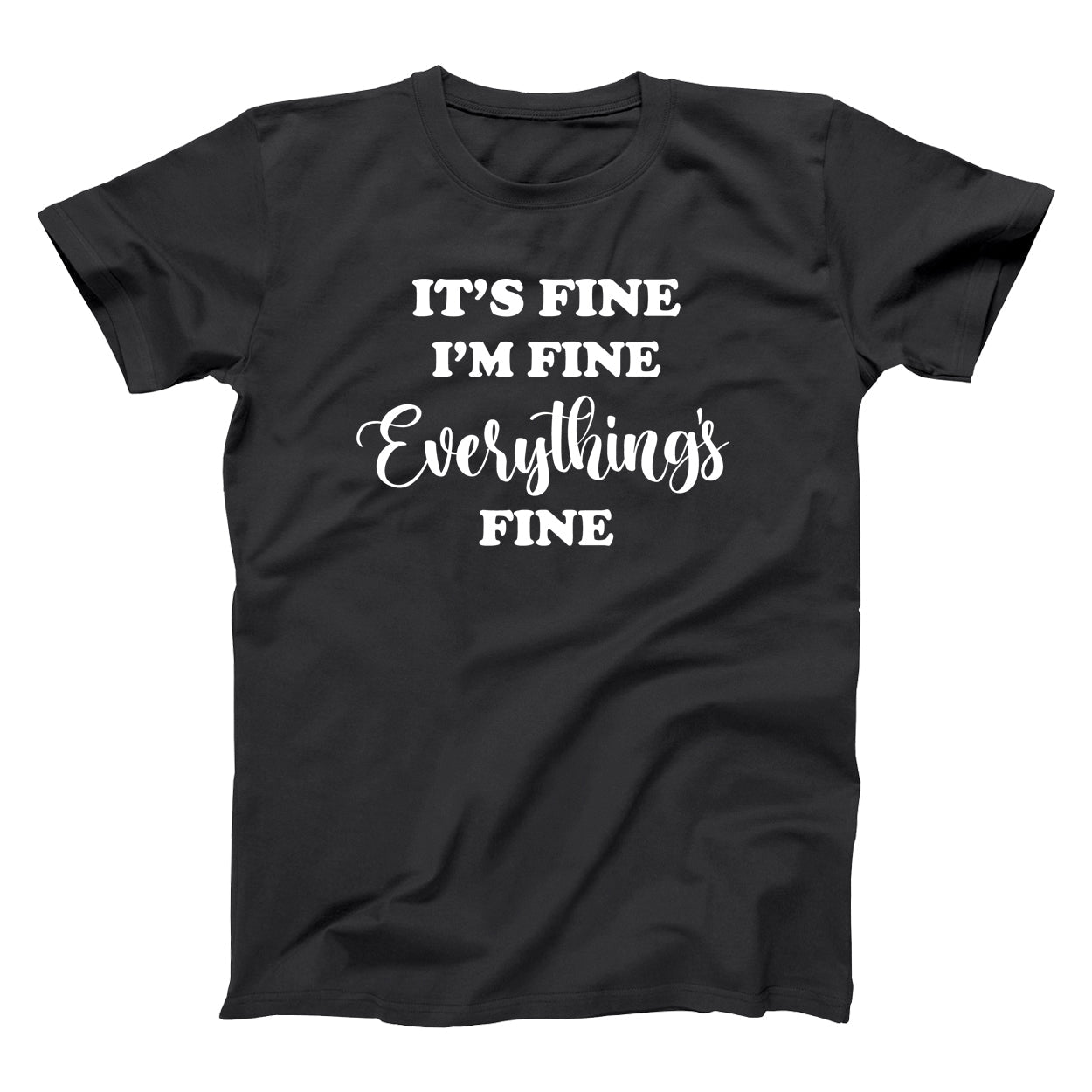 I'm Fine Everything's Fine - Donkey Tees T-shirt