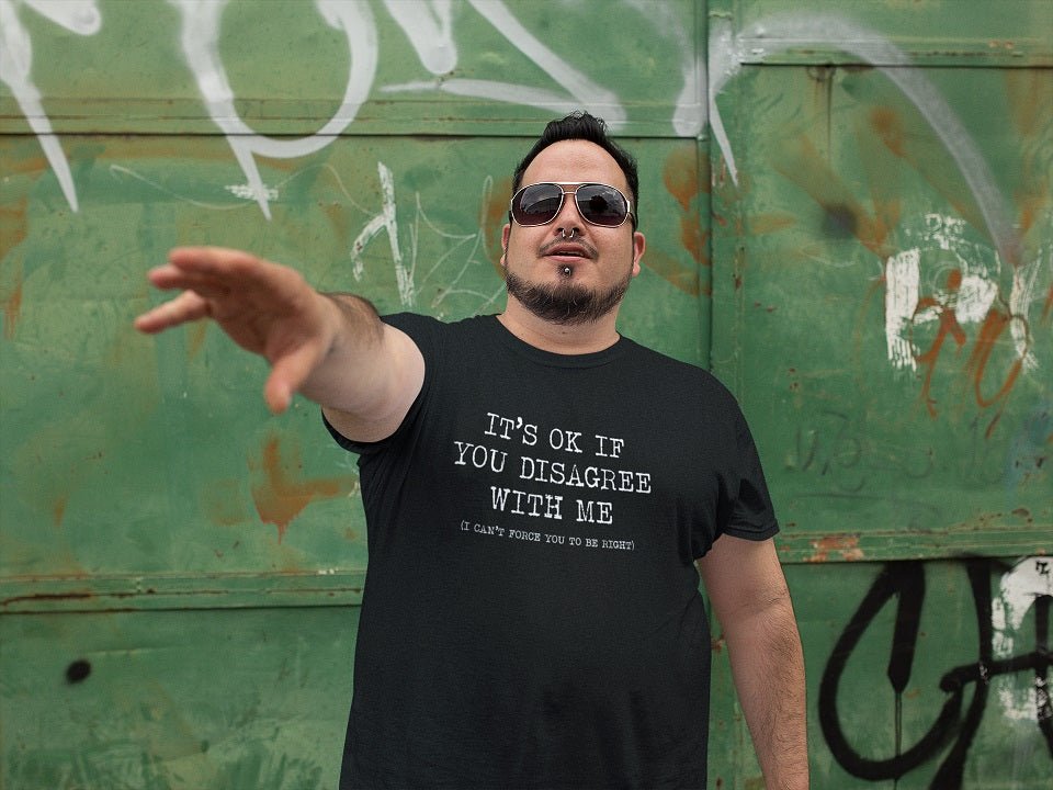 It's Ok If You Disagree With Me - Donkey Tees T-shirt