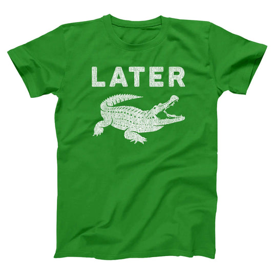 LATER ( Gator ) - Donkey Tees T-shirt