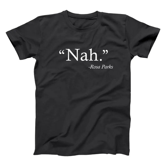 Nah Rosa Parks Quote - Donkey Tees T-shirt