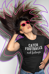 Catch Footballs Not Feelings