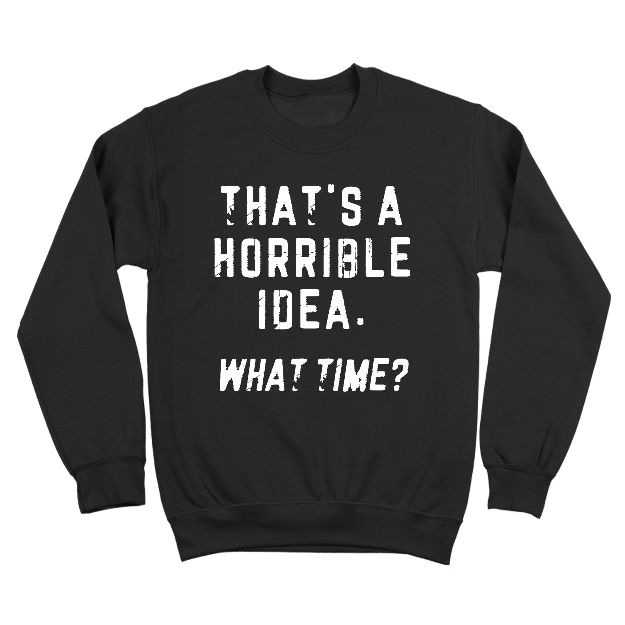 That's a Horrible Idea What Time? - Donkey Tees T-shirt