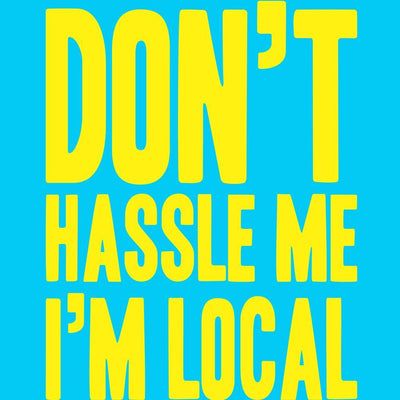 Don't Hassle Me I'm Local - DonkeyTees