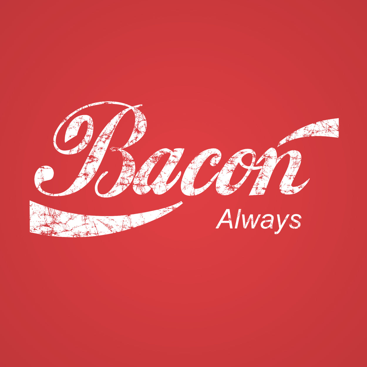 Bacon Always - DonkeyTees