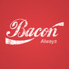 Bacon Always - DonkeyTees
