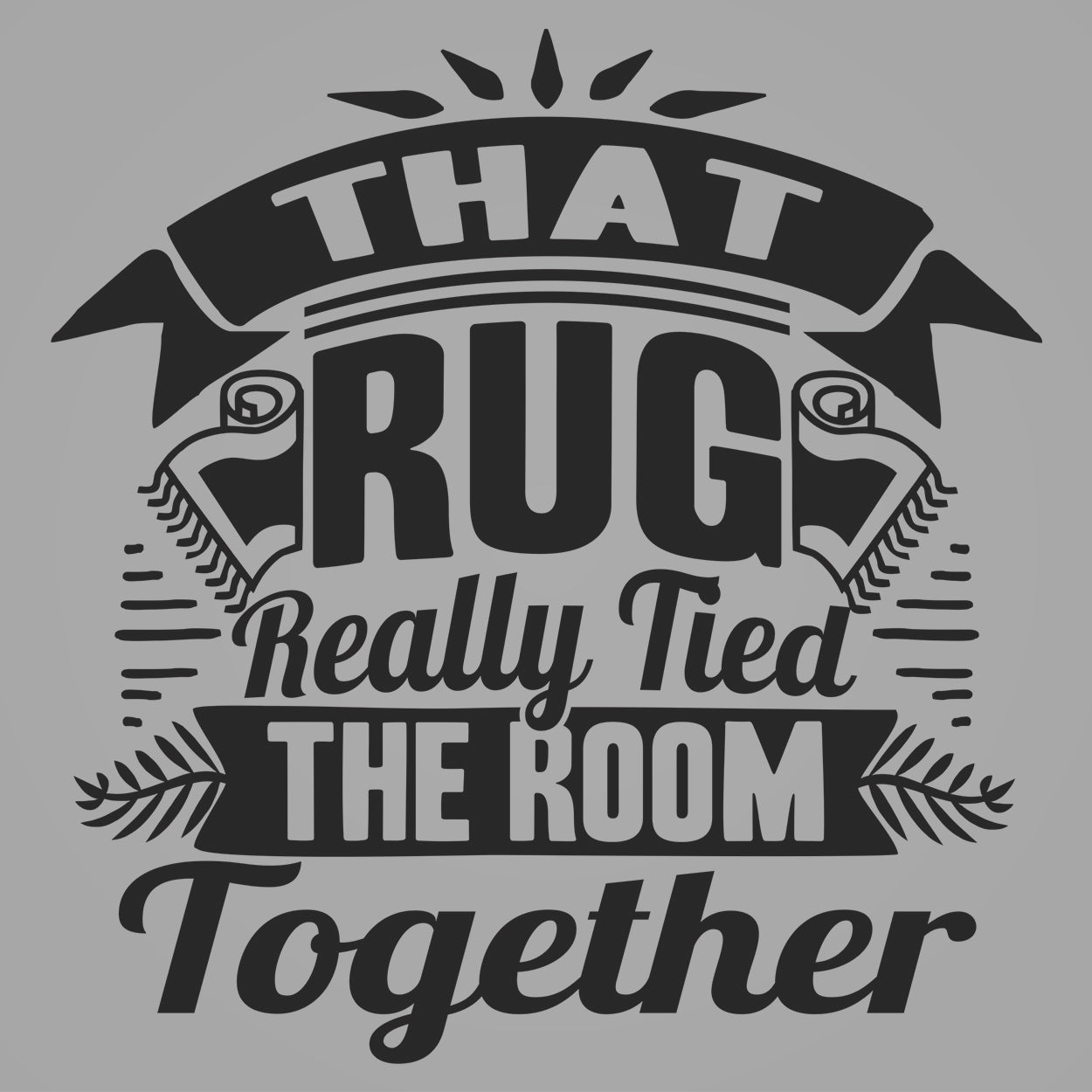 Really Tied The Room Together Tshirt - Donkey Tees
