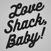 Love shack baby - DonkeyTees