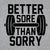 Better sore than sorry - DonkeyTees