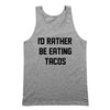 I'd rather be eating tacos - DonkeyTees