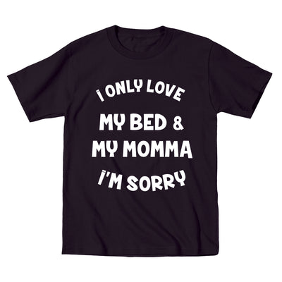 I Only Love My Bed And My Momma - DonkeyTees