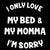I Only Love My Bed And My Momma - DonkeyTees