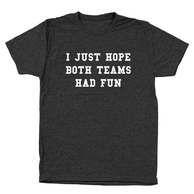 I Just Hope Both Teams Had Fun