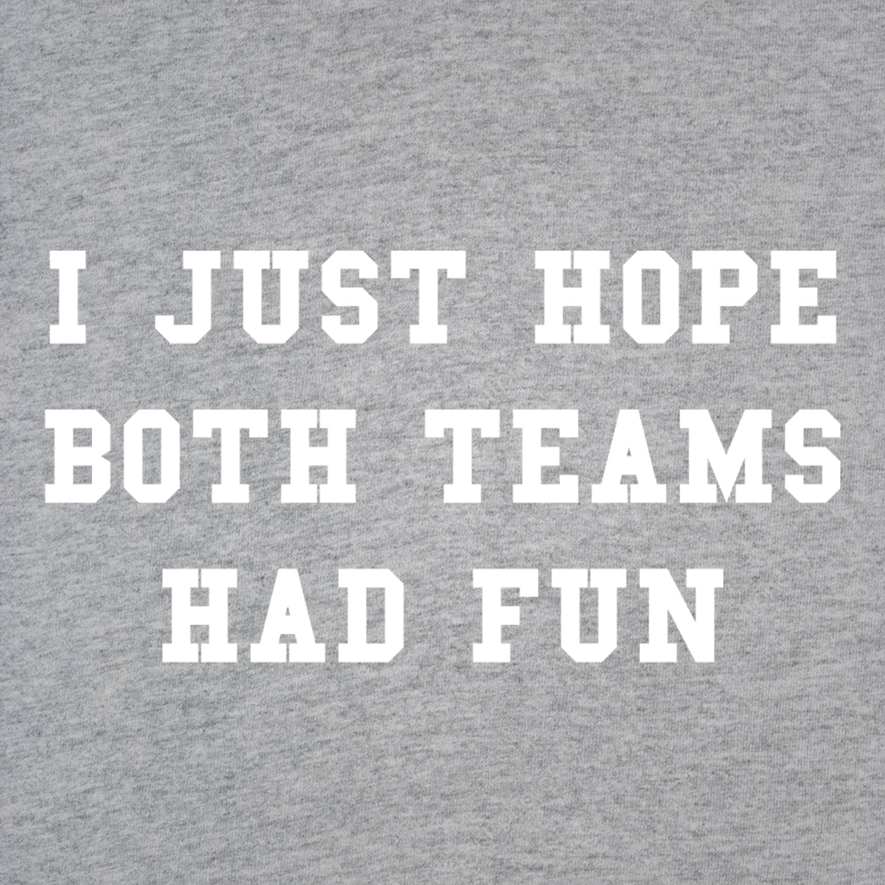 I Just Hope Both Teams Had Fun