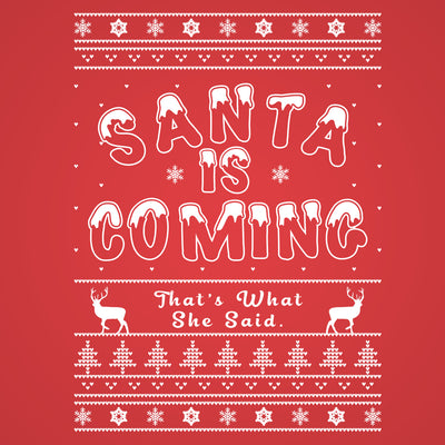 Santa Is Coming Thats What She Said - DonkeyTees