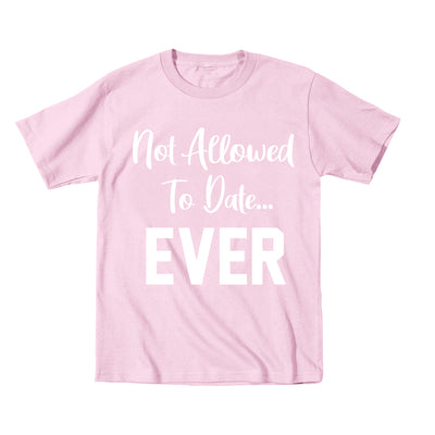 Not allowed to date ever - DonkeyTees
