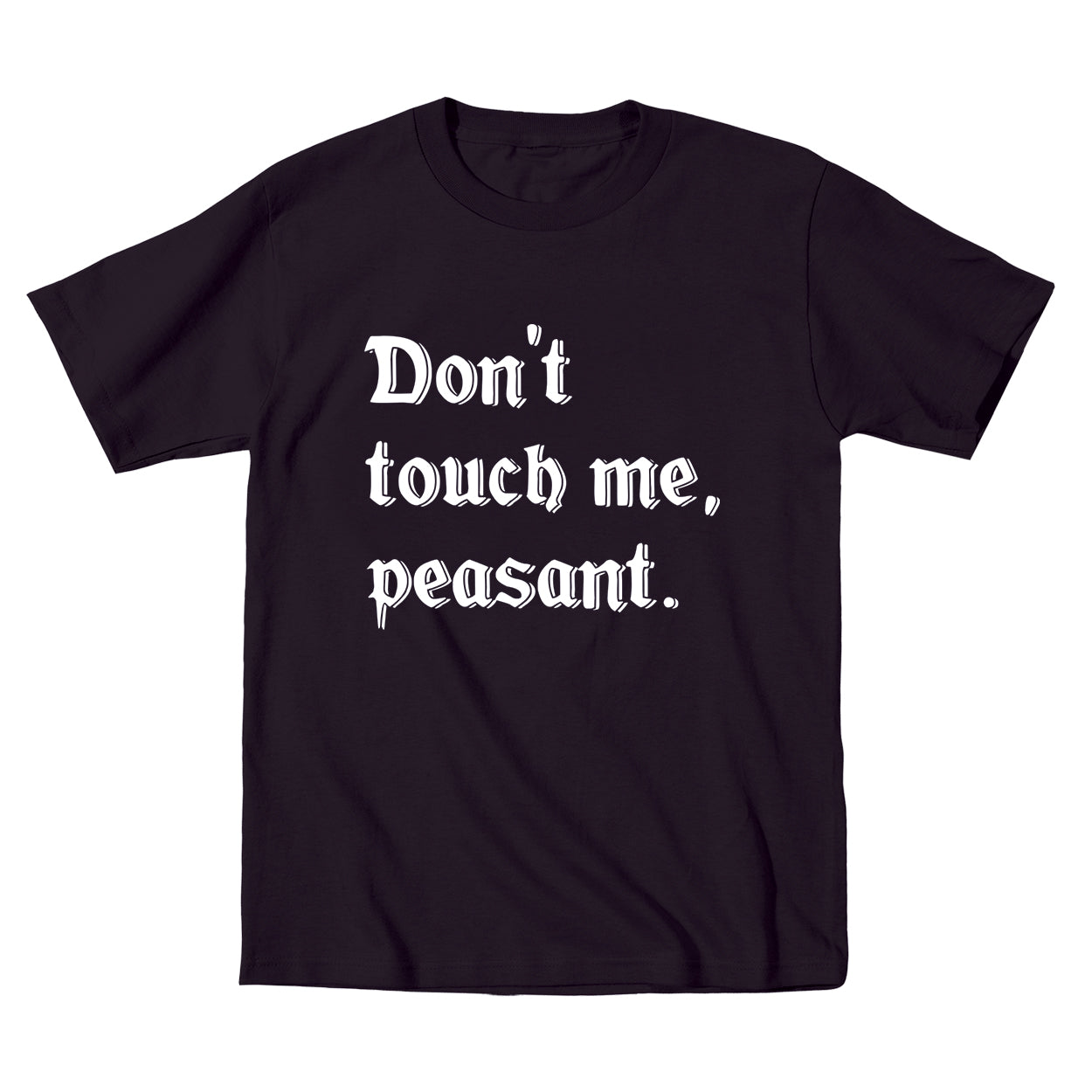Don't Touch Me Peasant Tshirt - Donkey Tees