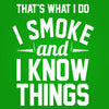 I Smoke and I Know Things - DonkeyTees