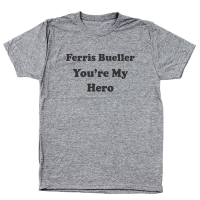 Ferris Bueller You're My Hero - DonkeyTees