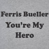 Ferris Bueller You're My Hero - DonkeyTees