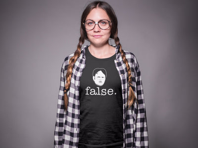 False - Dwight Schrute