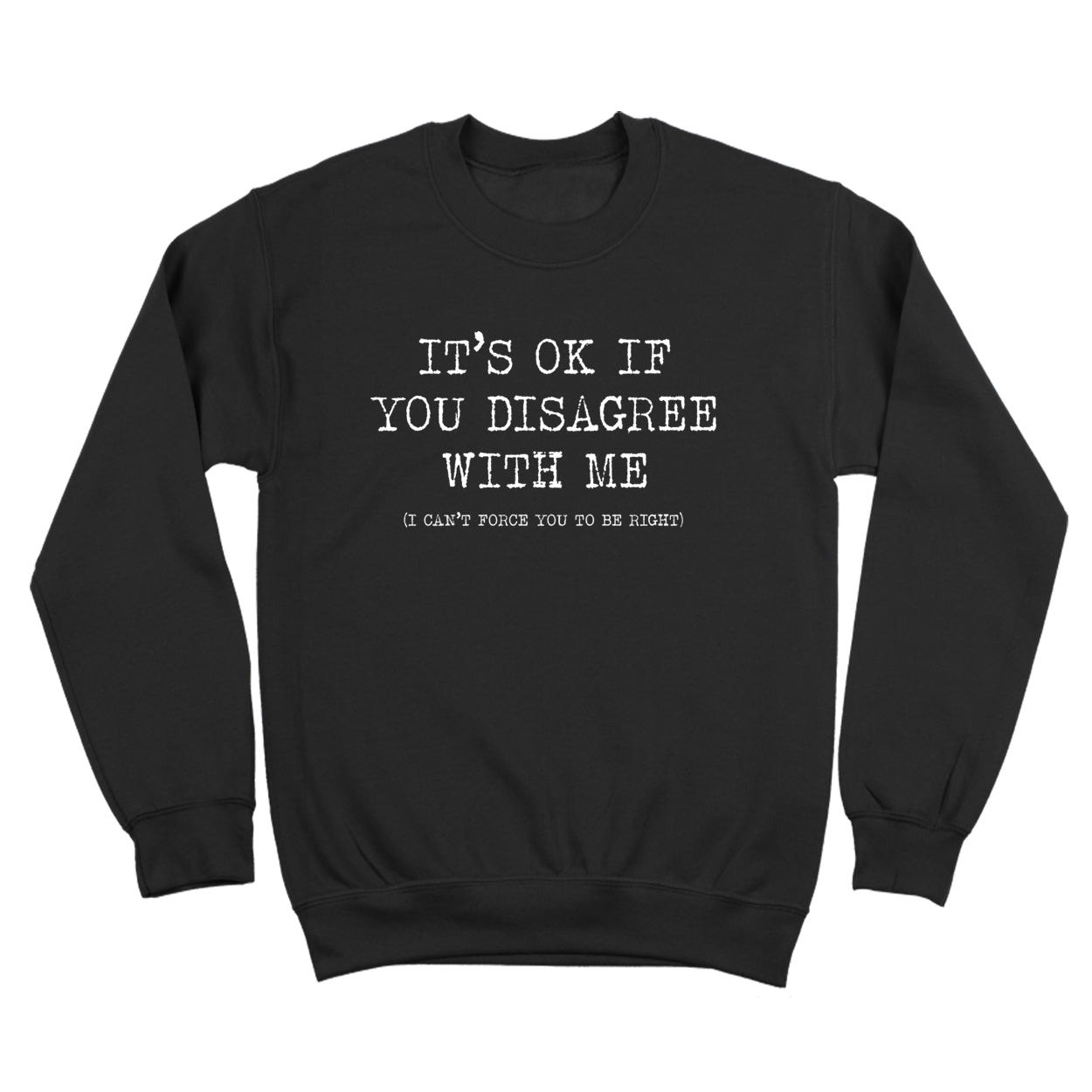 It's Ok If You Disagree With Me Tshirt - Donkey Tees