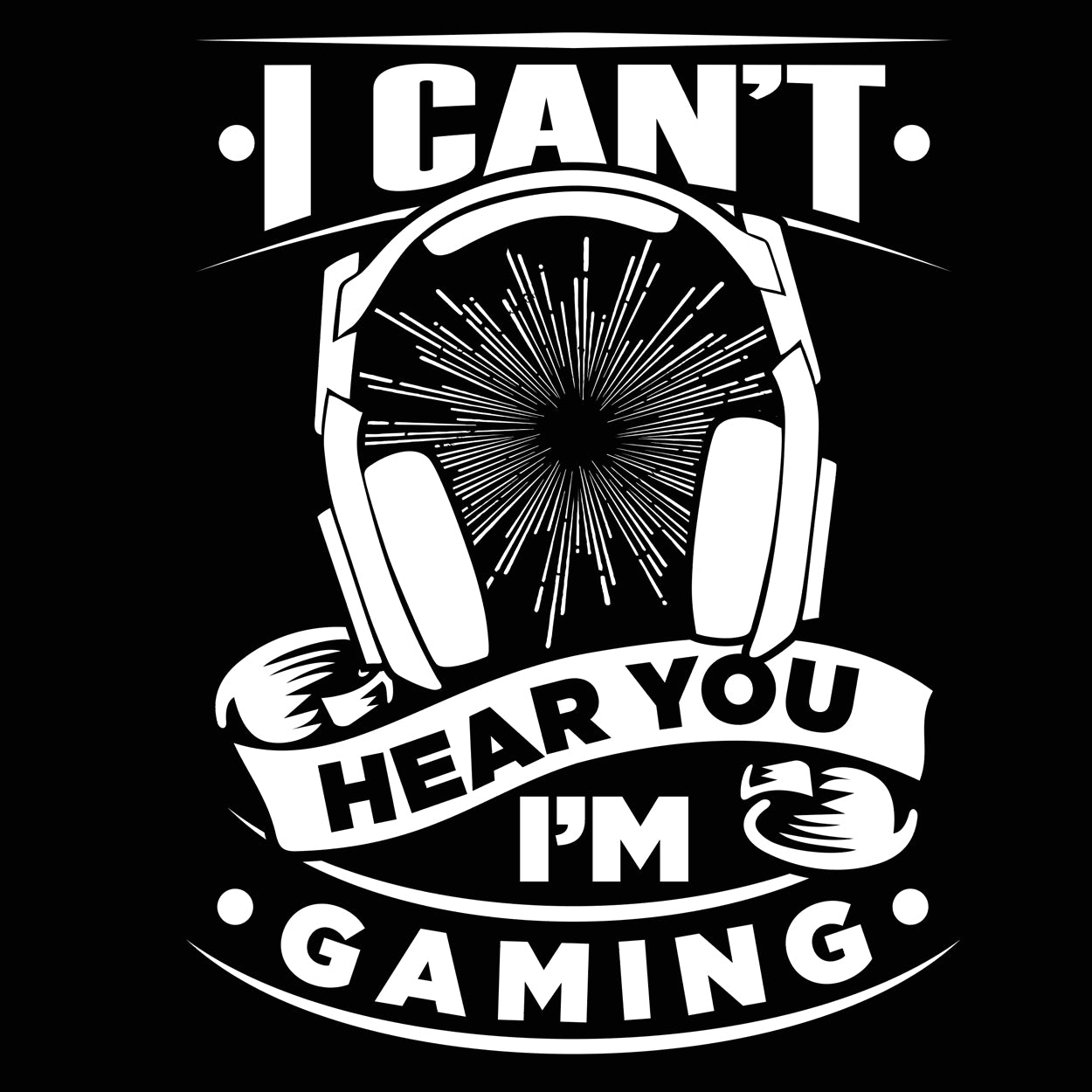 I Can't Hear You I'm Gaming