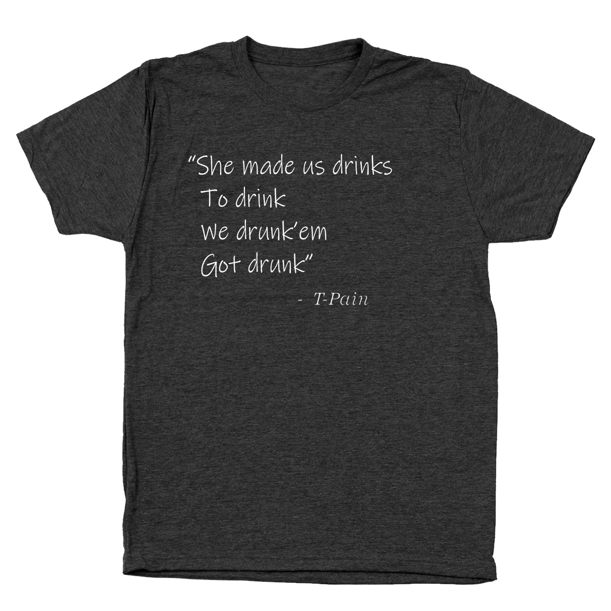 She Made Us Drinks To Drink Tshirt - Donkey Tees