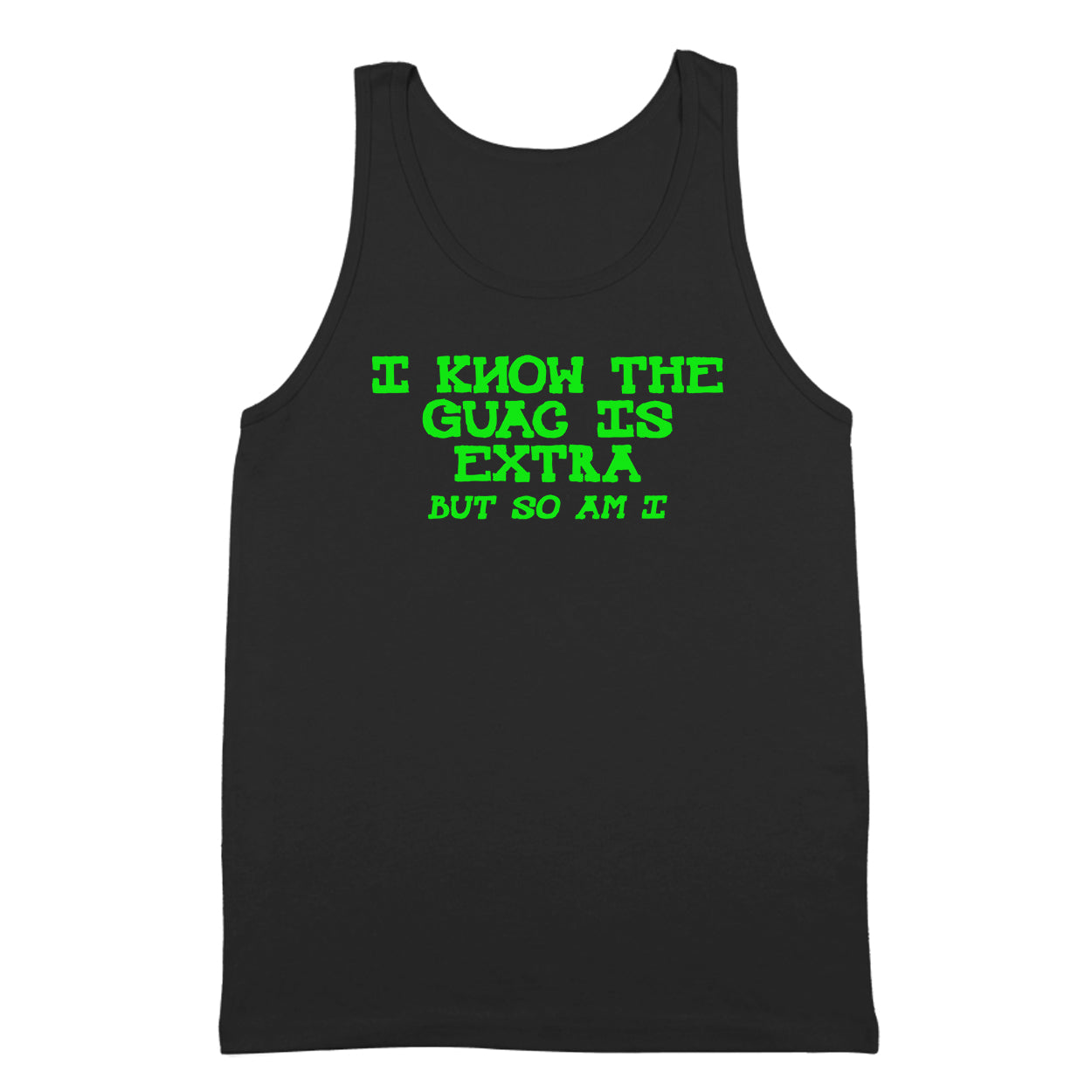 I Know The Guac Is Extra But So Am I Tshirt - Donkey Tees
