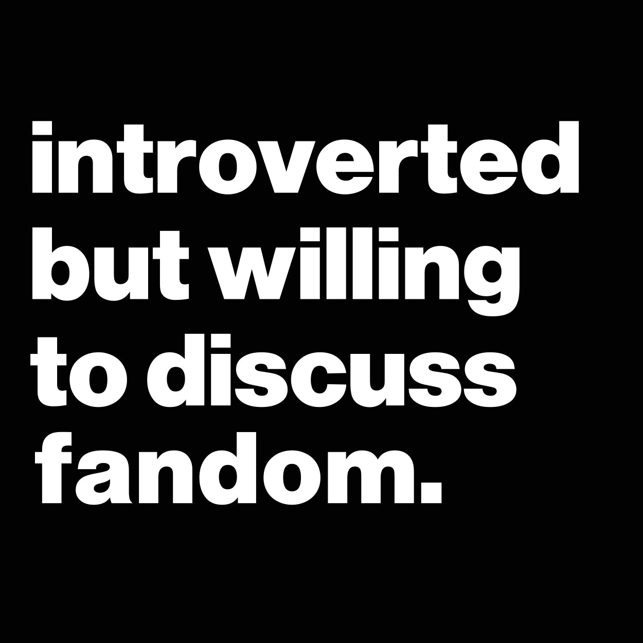 Introverted But Willing To Discuss Fandom Tshirt - Donkey Tees