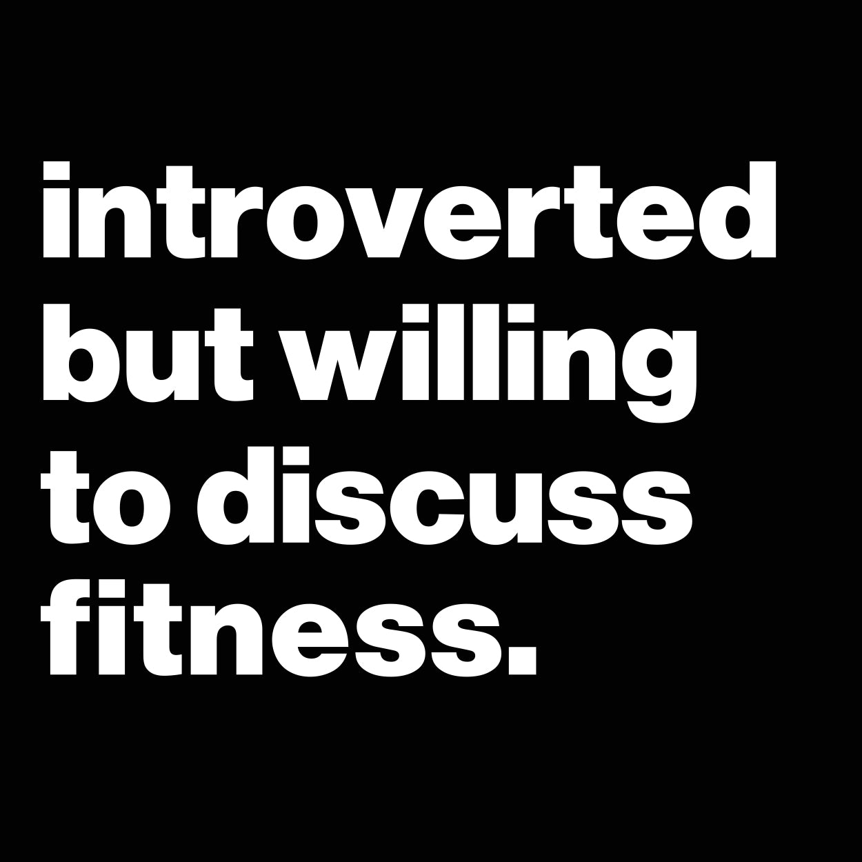 Introverted But Willing To Discuss Fitness