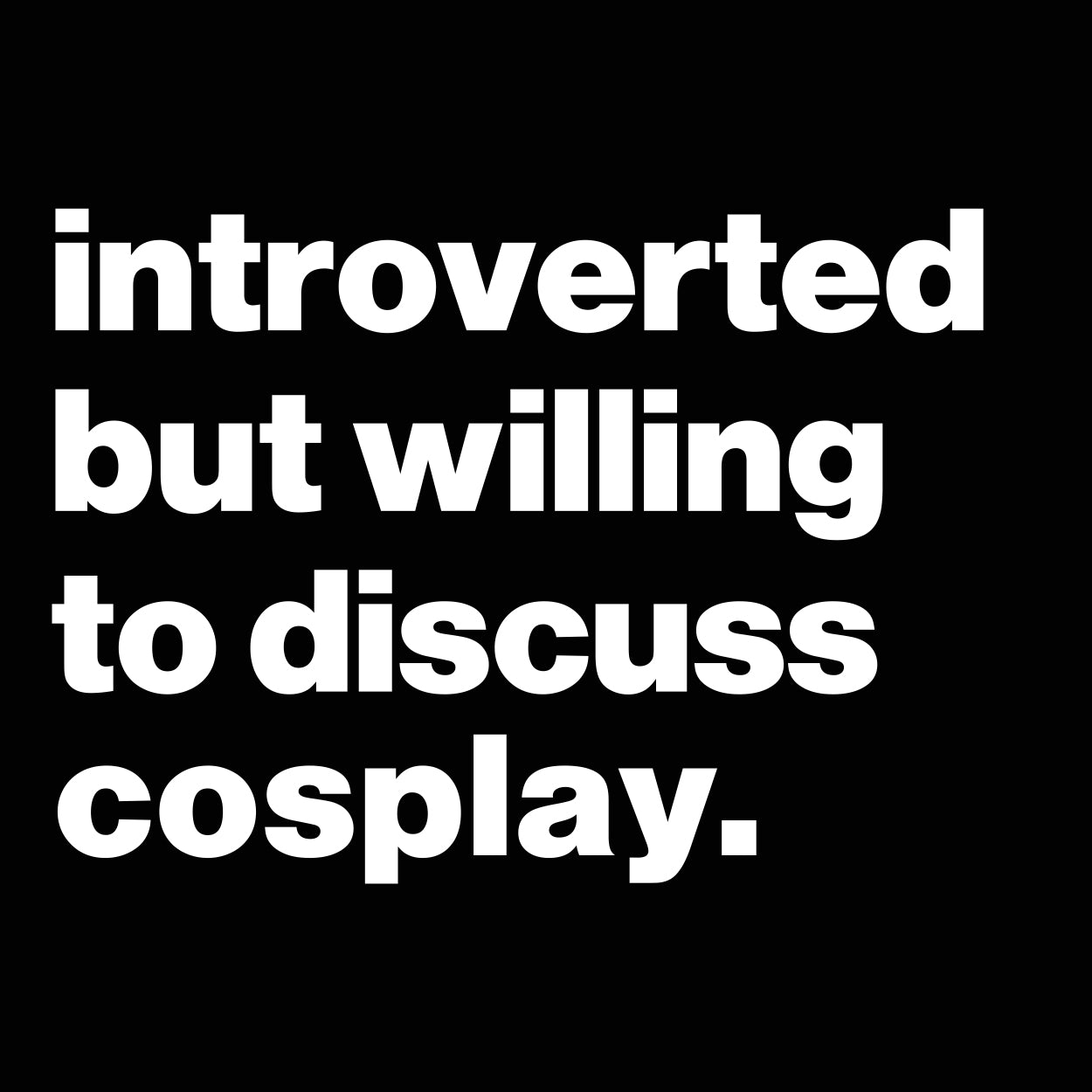 Introverted But Willing To Discuss Cosplay Tshirt - Donkey Tees