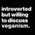 Introverted But Willing To Discuss Veganism