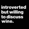 Introverted But Willing To Discuss Wine