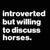 Introverted But Willing To Discuss Horses
