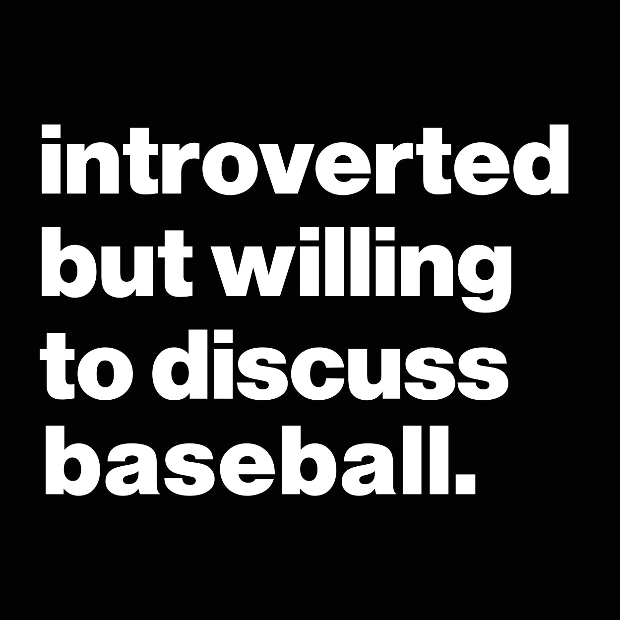 Introverted But Willing To Discuss Baseball